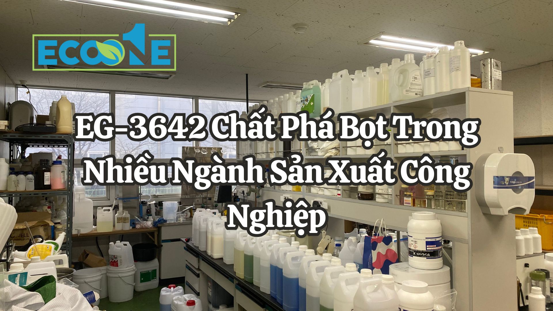EG - 3642 Chất Phá Bọt Trong Nhiều Ngành Sản Xuất Công Nghiệp