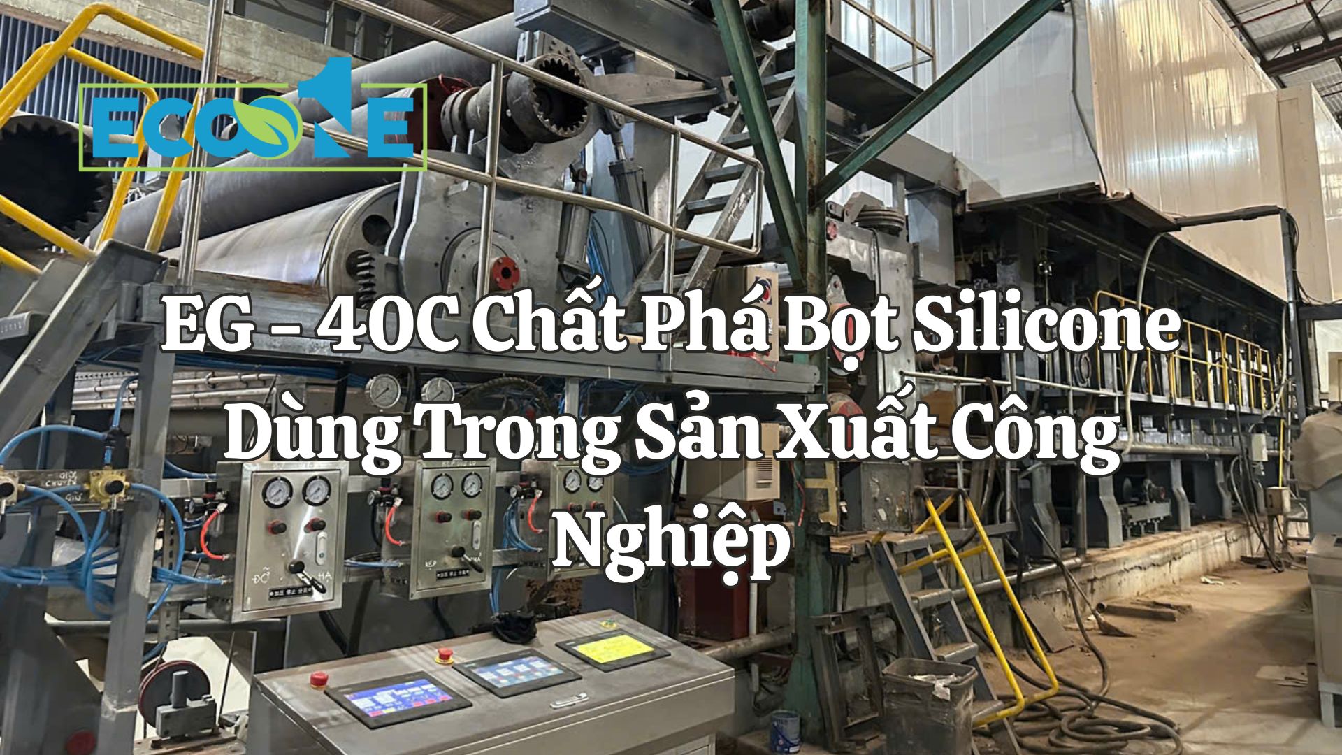 EG - 40C Chất Phá Bọt Silicone Dùng Trong Sản Xuất Công Nghiệp