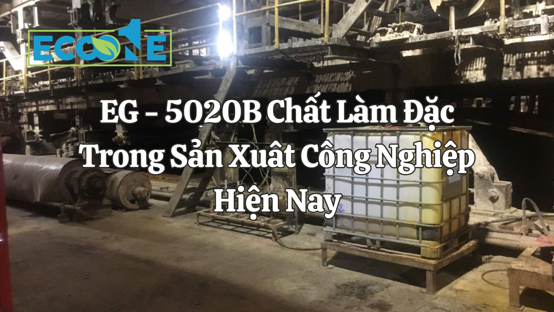 EG - 5020B Chất Làm Đặc Trong Sản Xuât Công Nghiệp Hiện Nay