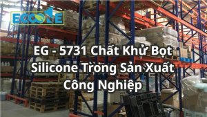 Eg 5731 Chất Khử Bọt Silicone Trong Sản Xuất Công Nghiệp