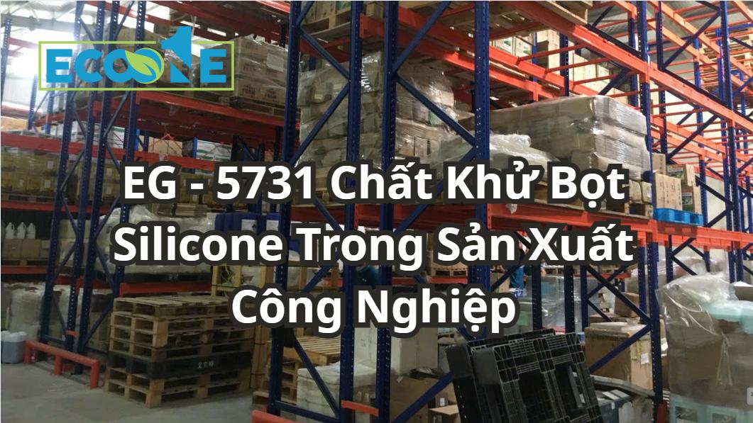 EG - 5731 Chất Khử Bọt Silicone Trong Sản Xuất Công Nghiệp