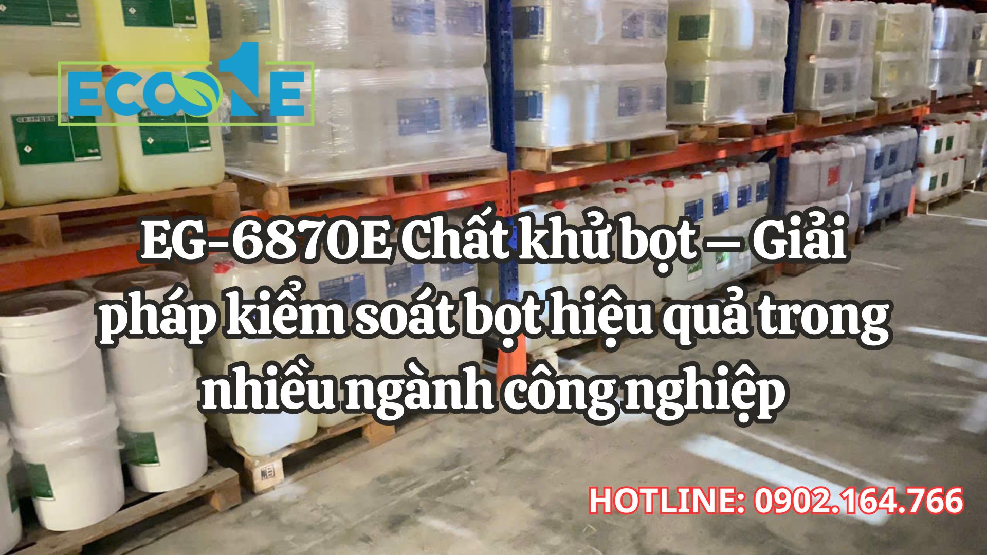 EG - 6870E Chất Khử Bọt – Giải Pháp Kiểm Soát Bọt Hiệu Quả Trong Nhiều Ngành Công Nghiệp