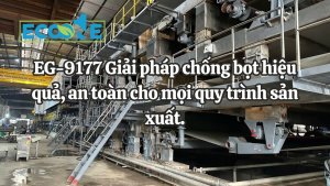 Eg 9177 Giải Pháp Chống Bọt Hiệu Quả, An Toàn Cho Mọi Quy Trình Sản Xuất.