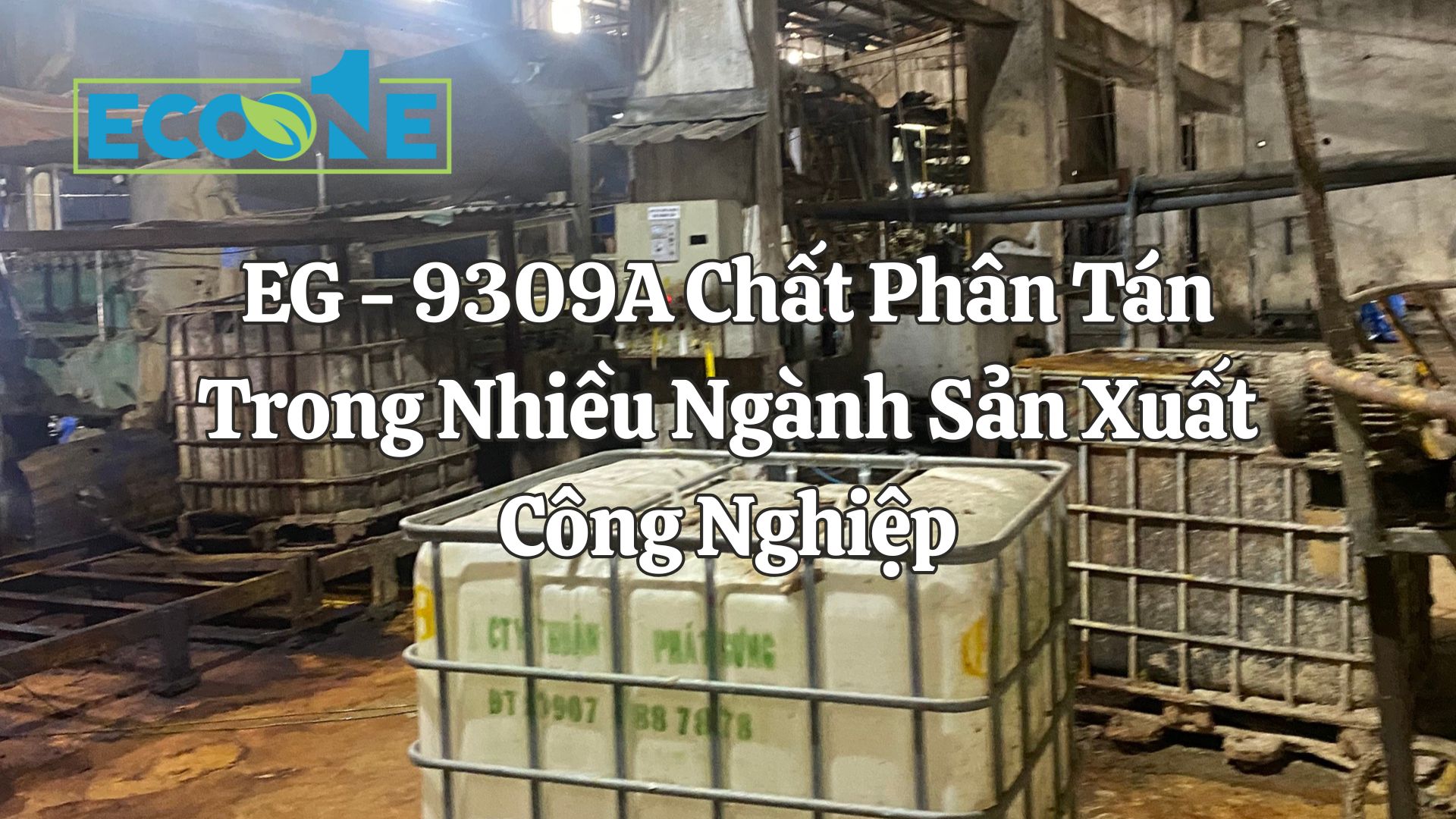 EG - 9309A Chất Phân Tán Trong Nhiều Ngành Sản Xuất Công Nghiệp