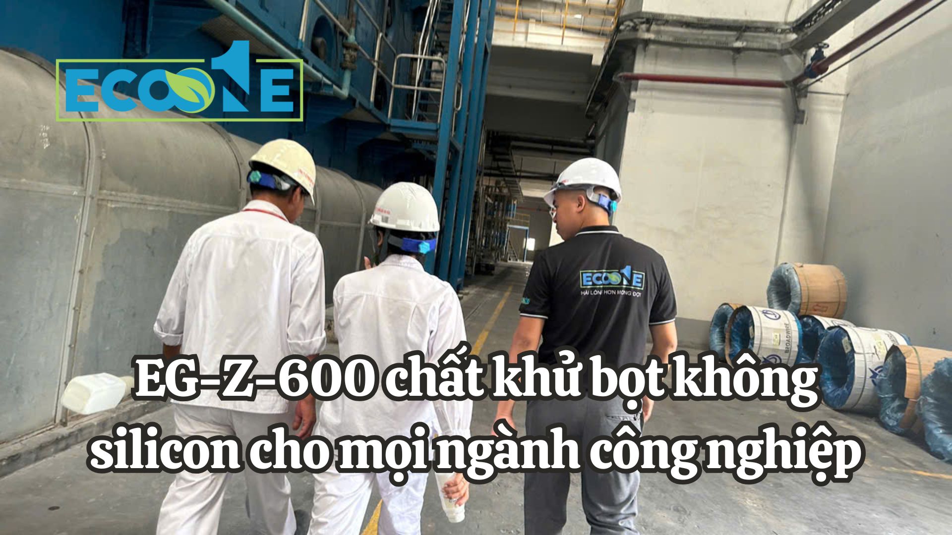 EG Z 600 Chất Khử Bọt Không Silicon Cho Mọi Ngành Công Nghiệp