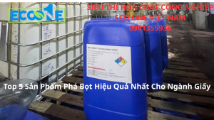 Top 5 Sản Phẩm Phá Bọt Hiệu Quả Nhất Cho Ngành Giấy