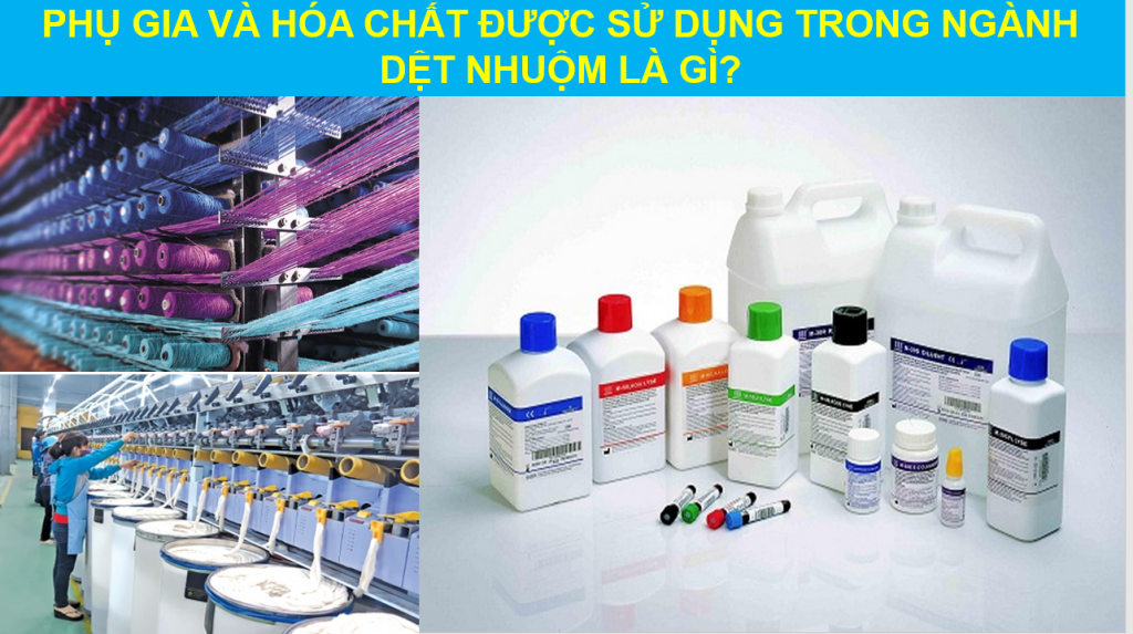 PhỤ Gia VÀ HÓa ChẤt ĐƯỢc SỬ DỤng Trong NgÀnh DỆt NhuỘm LÀ GÌ.