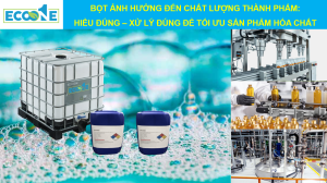 BỌt Ảnh HƯỞng ĐẾn ChẤt LƯỢng ThÀnh PhẨm Hiểu đúng, Xử Lý đúng để Tối ưu Sản Phẩm Hóa Chất