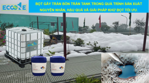 BỌt GÂy TrÀn BỒn TrÀn Tank Trong QuÁ TrÌnh SẢn XuẤt NguyÊn NhÂn, HẬu QuẢ VÀ GiẢi PhÁp KhỬ BỌt TỐi Ưu.