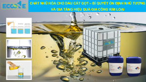 ChẤt NhŨ HÓa Cho DẦu CẮt GỌt BÍ QuyẾt Ổn ĐỊnh NhŨ TƯƠng VÀ Gia TĂng HiỆu QuẢ Gia CÔng Kim LoẠi