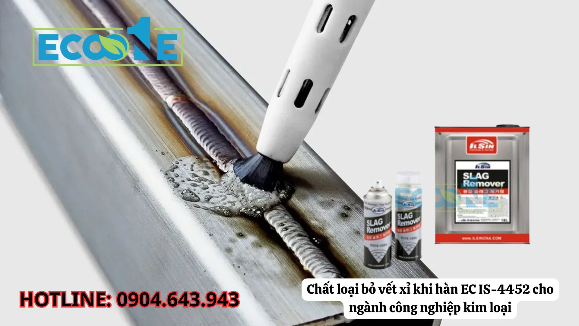 Chất Loại Bỏ Vết Xỉ Khi Hàn EC IS-4452 Cho Ngành Công Nghiệp Kim Loại
