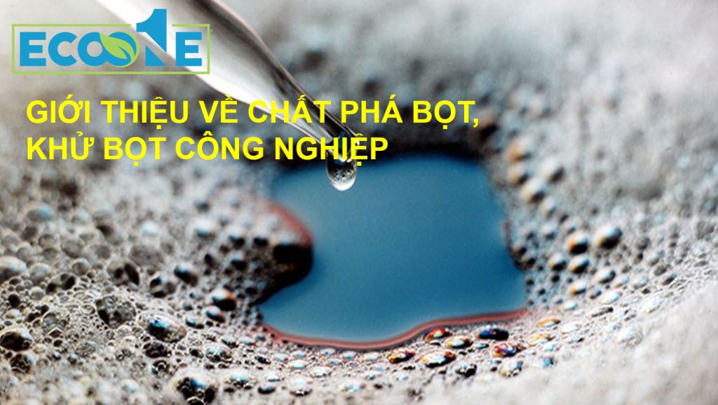 GiỚi ThiỆu VỀ ChẤt PhÁ BỌt, KhỬ BỌt CÔng NghiỆp