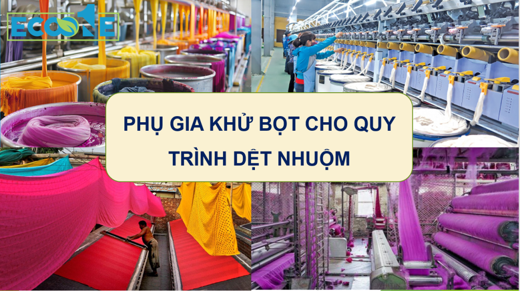 PhỤ Gia KhỬ BỌt Cho Quy TrÌnh DỆt NhuỘm