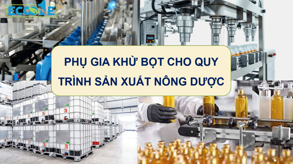 PhỤ Gia KhỬ BỌt Cho Quy TrÌnh SẢn XuẤt NÔng DƯỢc