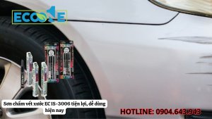 Sơn Chấm Vết Xước Ec Is 3006 Tiện Lợi, Dễ Dùng Hiện Nay