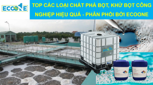 Top CÁc LoẠi ChẤt PhÁ BỌt, KhỬ BỌt CÔng NghiỆp HiỆu QuẢ PhÂn PhỐi BỞi Ecoone