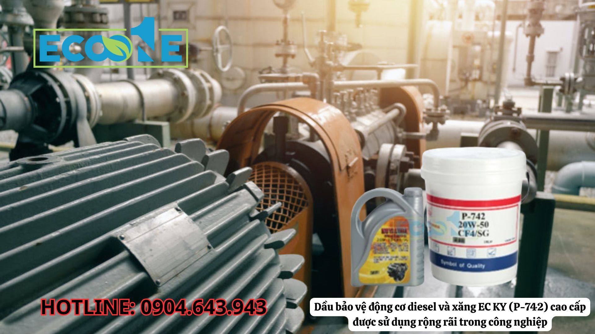 Dầu Bảo Vệ động Cơ Diesel Và Xăng EC KY (P-742) Cao Cấp được Sử Dụng Rộng Rãi Trong Công Nghiệp