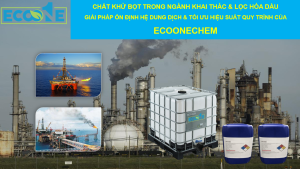 ChẤt KhỬ BỌt Trong NgÀnh Khai ThÁc & LỌc HÓa DẦu
