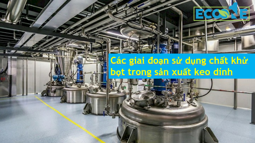 Giai đoạn Sử Dụng Chất Khử Bọt Trong Sản Xuất Keo Dính