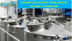 Giải Pháp Chất Khử Bọt Trong Sản Xuất Keo Dính