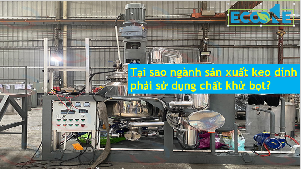 Tại Sao Sản Xuất Keo Dính Dùng Chât Khử Bọt