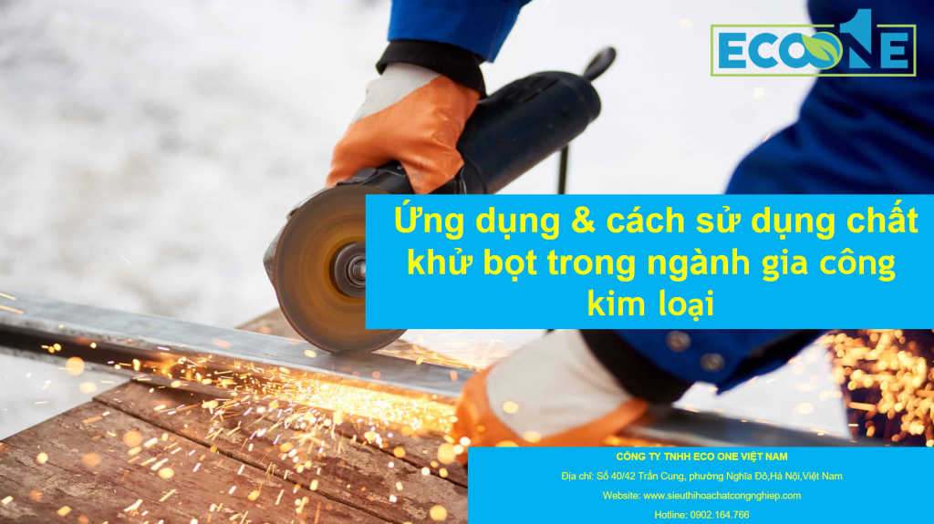 Ứng Dụng & Cách Sử Dụng Chất Khử Bọt Trong Ngành Gia Công Kim Loại