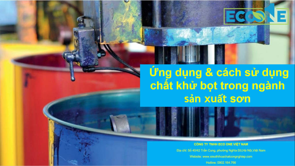 Ứng Dụng & Cách Sử Dụng Chất Khử Bọt Trong Ngành Sản Xuất Sơn