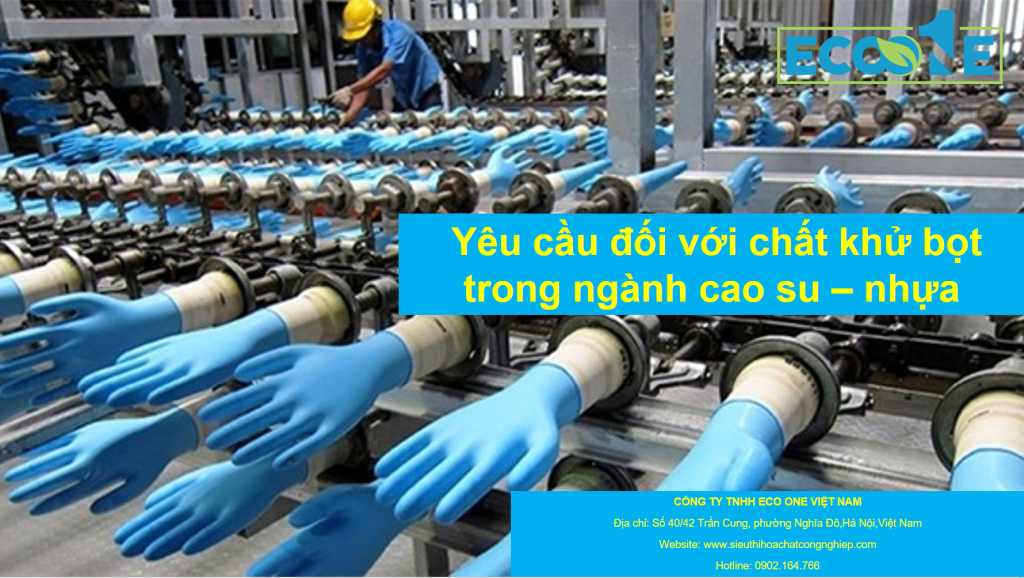 Yêu Cầu đối Với Chất Khử Bọt Trong Ngành Cao Su Nhựa
